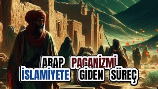 Arap Paganizmi  Ortak İnançlar  İslamiyete Giden Süreç Paganlıktanİslamiyete [upl. by Enid]