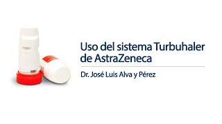 Uso del sistema Turbuhaler de AstraZeneca por el Dr José Luis Alva y Pérez [upl. by Yregram812]