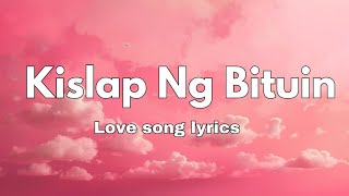 Kislap Ng Bituin 💞 Love Song  Lyrics OPM Song Romantic Song Tagalog 🎵 [upl. by Htedirem]