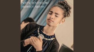 Nefese Yemtwedih [upl. by Kcirdahc]