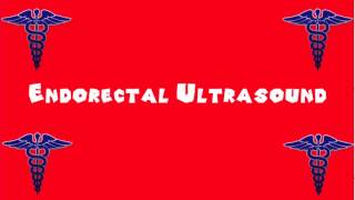 Pronounce Medical Words ― Endorectal Ultrasound [upl. by Quincey]