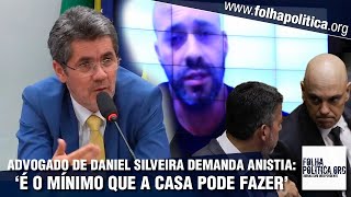 Advogado de Daniel Silveira pede anistia para presos políticos de Moraes ‘é o mínimo que a Casa [upl. by Mcguire207]