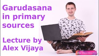 Detailed analysis of garudasana in primary sources by Alex Vijaya [upl. by Kinny]