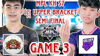 ហ្គេមទី3  PRO ESPORTS VS GALAXY LEGENDS  MPL KH S7 PLAYOFFS DAY 2 UPPER BRACKET SEMI FINAL [upl. by Boothman662]