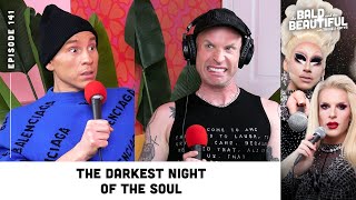 The Darkest Night of the Soul with Trixie and Katya  The Bald and the Beautiful Podcast [upl. by Atidnan]