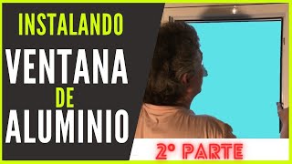 💖 Como Colocar una VENTANA 2ª PARTE Instalar Ventana con ESPUMA de Poliuretano [upl. by Brost888]