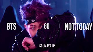 BTS 방탄소년단  NOT TODAY 8D USE HEADPHONES 🎧 [upl. by Louie770]