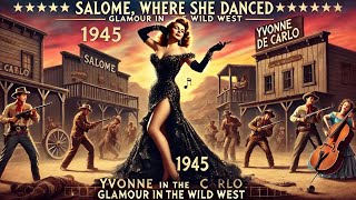 💃 Salome Where She Danced 1945  Glamour in the Wild West [upl. by Beitnes]