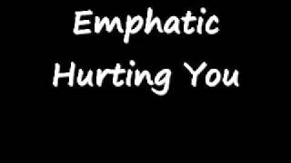 Emphatic Hurting You Video [upl. by Folly]