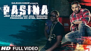 OFFICIAL Pasina Full Video Song  Jaz Dhami ft Ikka and Sneakbo  Tseries [upl. by Edaj]