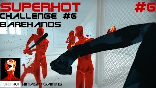 SUPERHOT CHALLENGES 6 BAREHANDS COMPLETE [upl. by Camey]