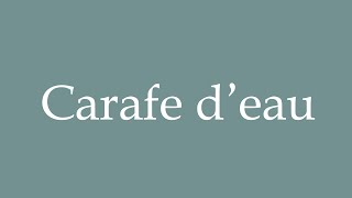 How to Pronounce Carafe deau Jug of water Correctly in French [upl. by Zrike]