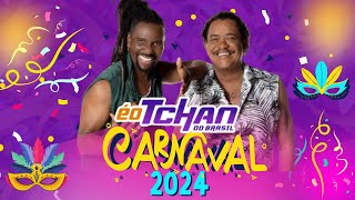 É O TCHAN  CD DE CARNAVAL DO É O TCHAN AO VIVO 2024 [upl. by Imac]