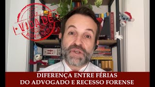 DIFERENÇA ENTRE FÉRIAS DO ADVOGADO E RECESSO FORENSE [upl. by Kareem282]