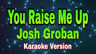 You Raise Me Up  Josh Grobankaraoke version [upl. by Marlow]