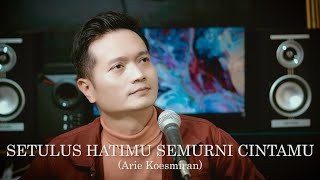 SETULUS HATIMU SEMURNI CINTAMU  Arie Koesmiran  Andrey Arief COVER [upl. by Jaala]