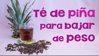 Cómo preparar y tomar el té de piña para bajar de peso Propiedades y beneficios en la dieta [upl. by Held]