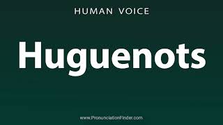 How To Pronounce Huguenots [upl. by Jeconiah]