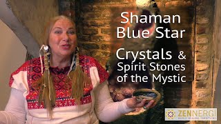 Full interview Shaman Blue Star  Crystals amp Spirit Stones of the Mystic Zennergi [upl. by Dion469]