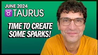 Taurus June 2024 Time to Create Some Sparks [upl. by Courtenay]