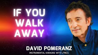 IF YOU WALK AWAY  DAVID POMERANZ KARAOKE [upl. by Trefler]