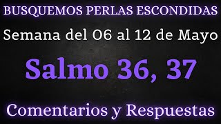 BUSQUEMOS PERLAS ESCONDIDAS ✅ SEMANA DEL 06 AL 12 DE MAYO ♡ SALMOS 36 37 [upl. by Kit521]