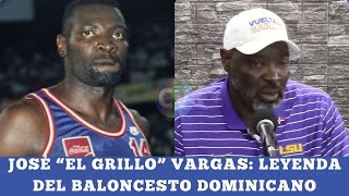 José quotEl Grilloquot Vargas Leyenda del Baloncesto Dominicano [upl. by Song567]