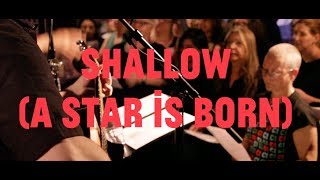 Choir Choir Choir sings quotShallowquot from A Star Is Born [upl. by Drannek379]