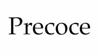 How to Pronounce Precoce [upl. by Luebke184]