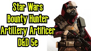 Artillerist Artificer  Star Wars Bounty Hunter  DampD 5e Character Build [upl. by Treiber]