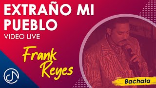 Extraño Mi PUEBLO 😥  Frank reyes Video Live [upl. by Daugherty520]