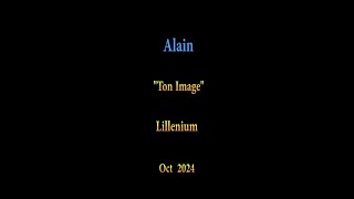 Alain  🎼 quot Ton image quot 🎼  Lillenium Oct 2024 🙂 [upl. by Delaine404]