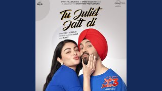 Tu Juliet Jatt Di From quotJatt amp Juliet 3quot [upl. by Silva]