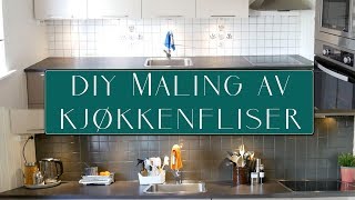 DIY  Maling av kjøkkenfliser  Enkelt og rimelig [upl. by Darline926]