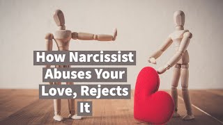 How Narcissist Abuses Your Love Rejects It Borderlines Codependents Peoplepleasers too [upl. by Burkitt]