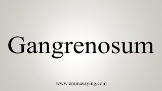 How To Say Gangrenosum [upl. by Suivatco]