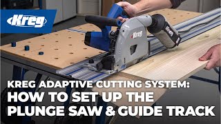 How To Set Up The Kreg® Adaptive Cutting System Track Saw amp Guide Track [upl. by Grider487]