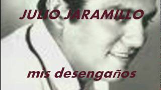 MIS DESENGANOS JULIO JARAMILLO [upl. by Nylaras]