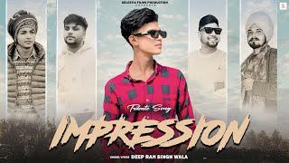 Impression  Deep Ran Singh Wala  Stynix  Selestia Films  Tribute  Latest New Punjabi Song [upl. by Leirvag]