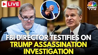 LIVE FBI Director Wray Grilled in House Hearing on Trump Assassination Attempt  Jim Jordon  N18G [upl. by Runkle]