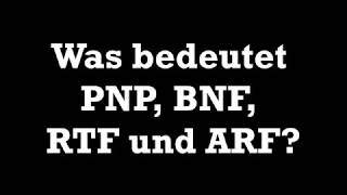 Was bedeutet PNP BNF RTF und ARF [upl. by Addiego]