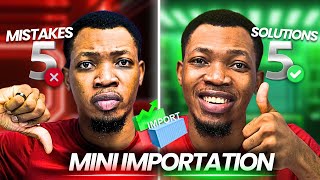 5 Mistakes Newbies Make At Mini Importation and how to avoid them [upl. by Epifano]