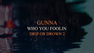 Gunna  Who You Foolin Official Audio [upl. by Ellis]