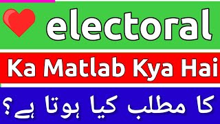 Electoral Meaning In Urdu  Electoral Ka Matlab Kya Hota Hai  Electoral Meaning  Electoral Ka [upl. by Teodora429]