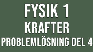 Fysik 1  Krafter  Problemlösning del 4 [upl. by Elon]