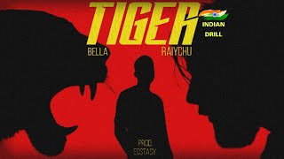 BELLA X RAIYCHU  TIGER  INDIAN DRILL  prod by ECSTASY dhh [upl. by Markland239]