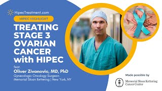 Treating Stage 3 Ovarian Cancer with HIPEC  Dr Oliver Zivanovic  Oncology Learning Center [upl. by Joiner]