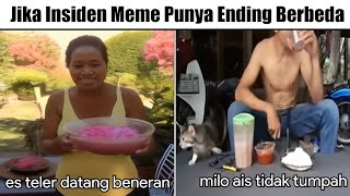 Jika Berbagai Insiden Meme Punya Ending Yang Lain [upl. by Royo]