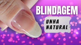 COMO FAZER BLINDAGEM DE UNHA NATURAL Em casa  Fácil e rápido  PASSO A PASSO [upl. by Saxet]