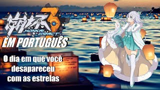 Honkai Impact 3rd em português O dia em que você desapareceu com as estrelas [upl. by Ebneter]